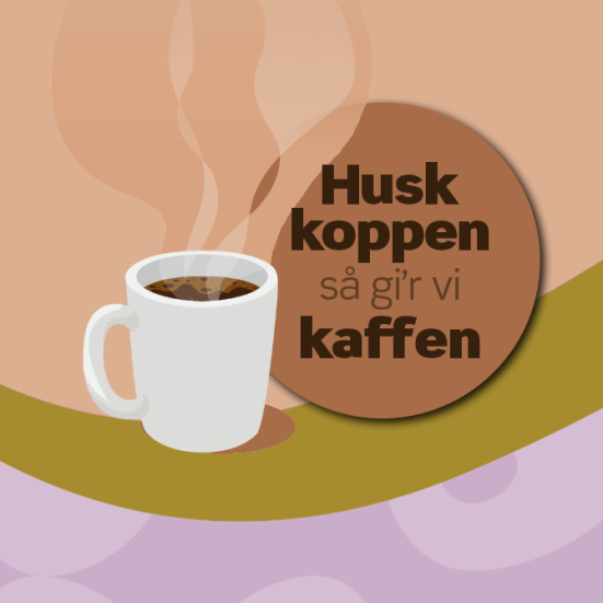 Husk koppen så gi´r vi gratis kaffe til vores arrangementer