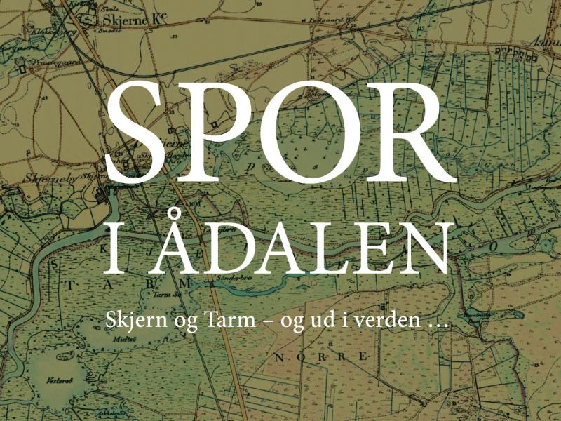 Spor i Ådalen - Skjern og Tarm - og ud i verden.