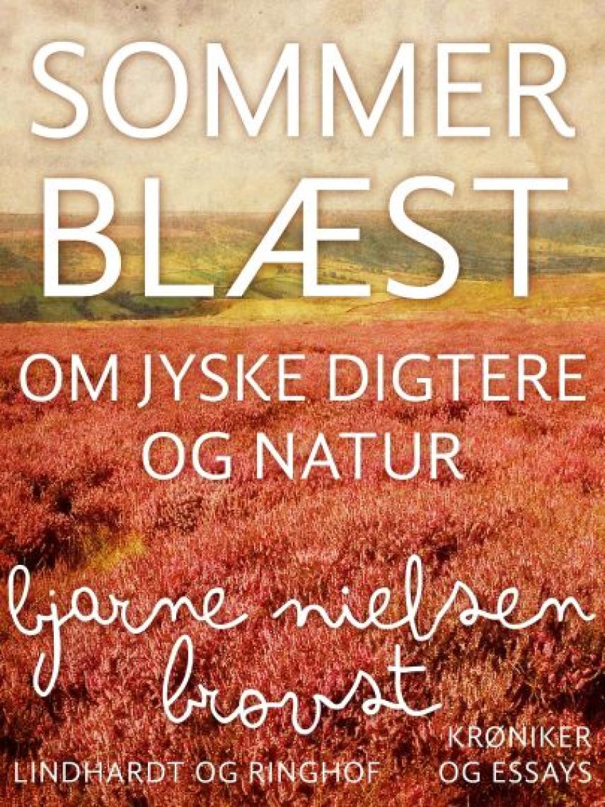 Bjarne Nielsen Brovst: Sommerblæst : om jyske digtere og natur : krøniker og essays